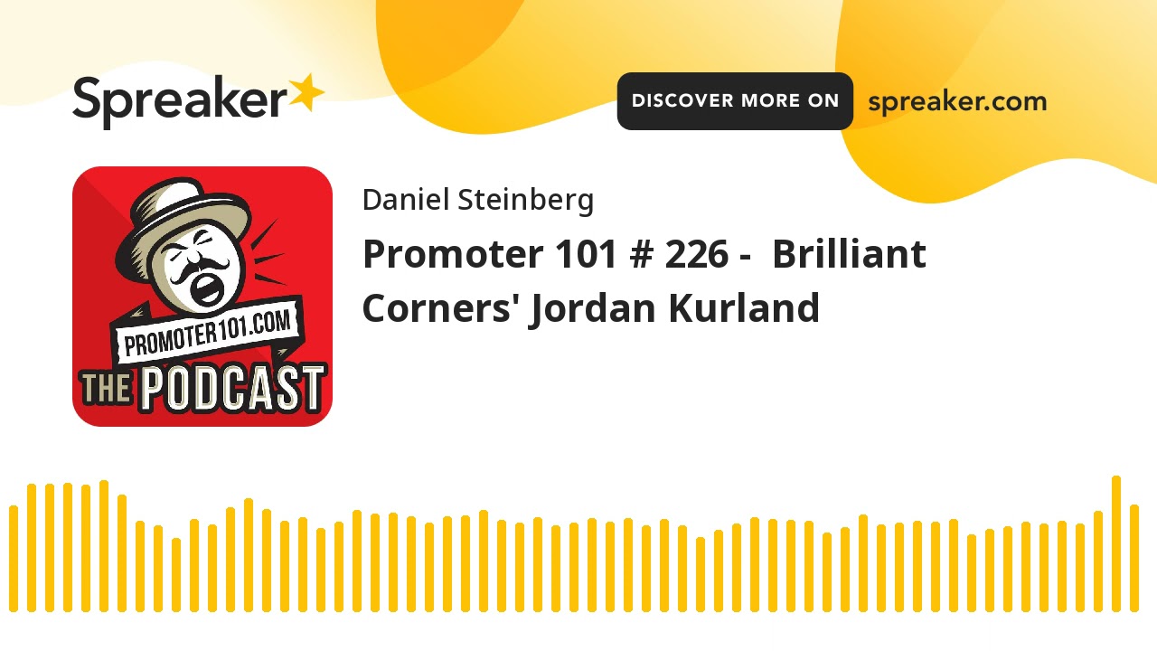 Promoter 101 # 226 -  Brilliant Corners' Jordan Kurland