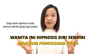 WANITA INI HIPNOSIS DIRI SENDIRI BIAR JADI PENGUSAHA KAYA Kisah Nyata Hidup Saya