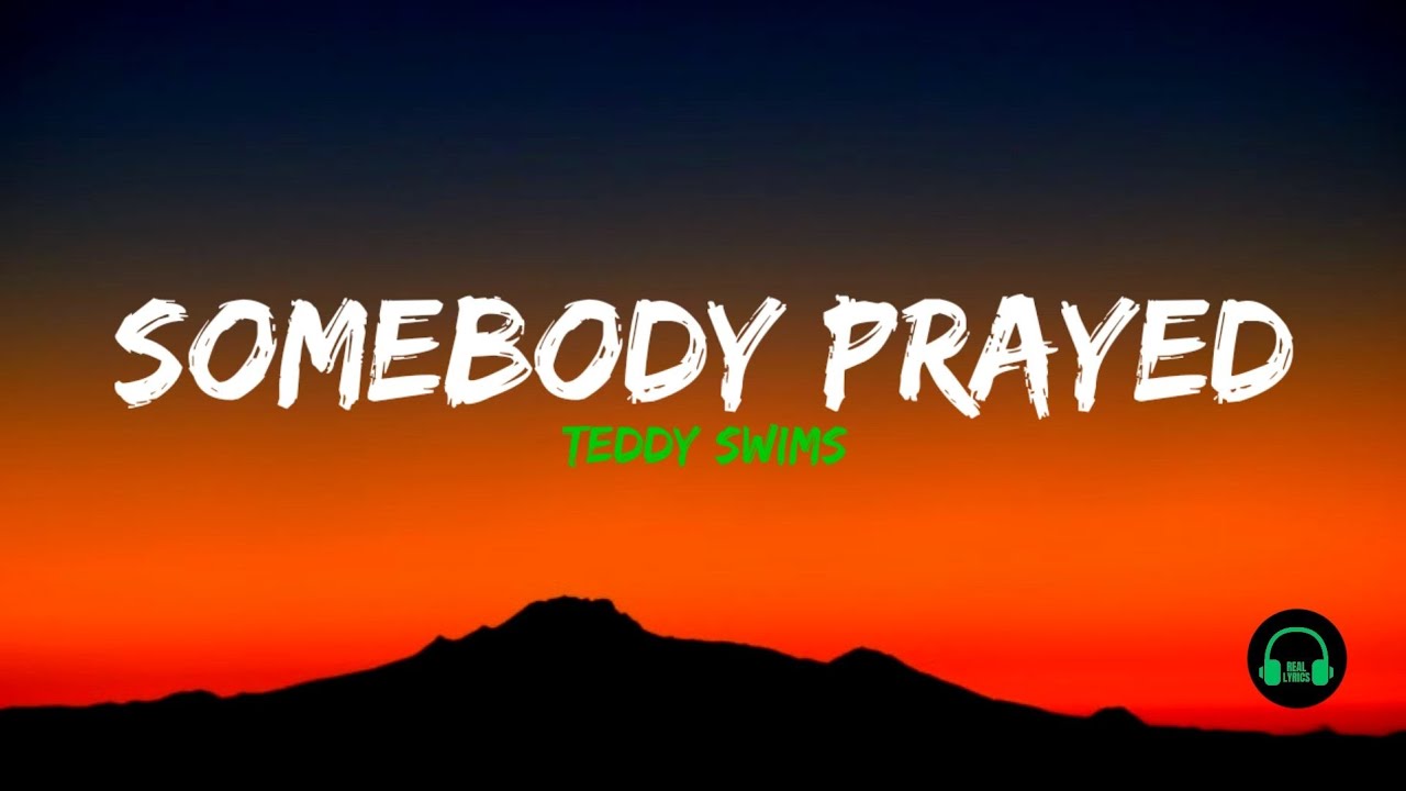 Teddy Swims - Somebody Prayed (Lyrics)