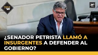 ¿Senador petrista llamó a insurgentes a defender al Gobierno? | Sigue la W | La W