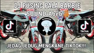 DJ PUSING PALA BARBIE SOUND Abeb🧸 || JEDAG JEDUG VIRAL MENGKANE TIKTOK!!!