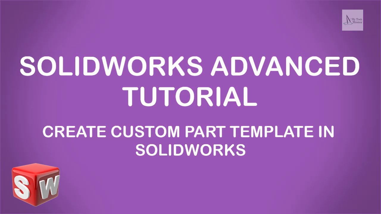 SOLIDWORKS TUTORIAL : How to Create Custom Part Template in SOLIDWORKS ...