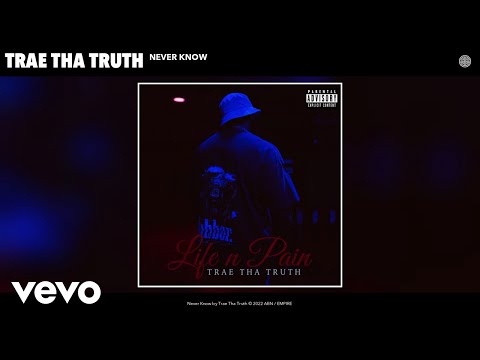 Trae Tha Truth - Never Know (Official Audio) 