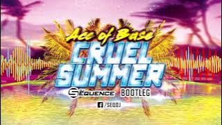 Ace of Base - Cruel Summer (Dj Sequence Bootleg)