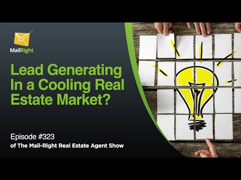 #323 Mail-Right Show Lead generating In a Cooling Real Estate Market?