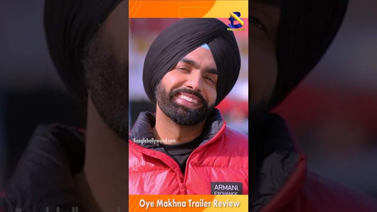 Ammy Virk Same Flavour in Oye Makhna Movie – Trailer Review