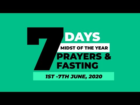 7th June, 2020  |  7-Days Midst of the Year Prayer & Fasting ( Day7)