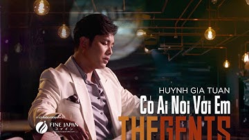 THE GENTS | "Có Ai Nói Với Em" | Huỳnh Gia Tuấn (Official 4K)