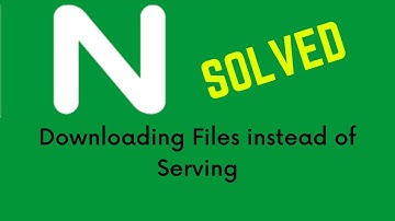 How to Solve Nginx Server Downloading File Instaed of Executing