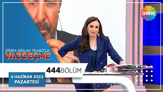 Didem Arslan Yılmazla Vazgeçme 444 Bölüm 6 Haziran 2022