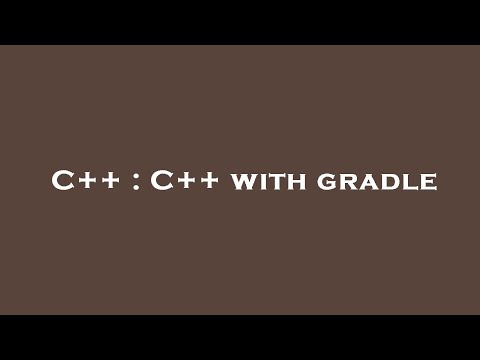 C++ : C++ with gradle