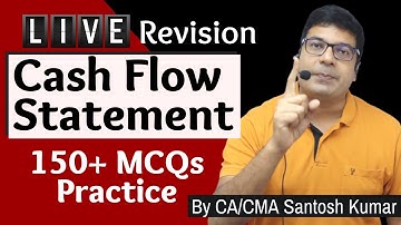 Cash Flow Statement | 150+ MCQs Practice | By CA/CMA Santosh Kumar