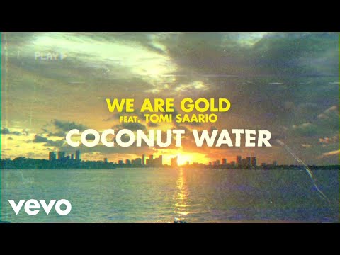 We Are Gold - Coconut Water (Lyrics Video) ft. Tomi Saario