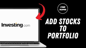 How to Add Stocks to Your Portfolio on Investing.com