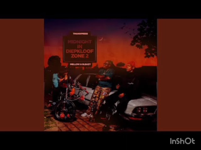 Tman Xpress x Mellow & Sleazy-[MIDNIGHT IN DIEPKLOOF ZONE 2