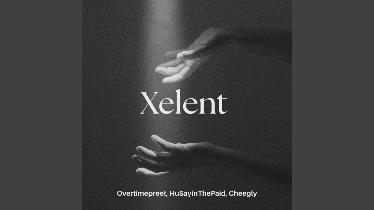 Xelent (feat. Cheggly & HuSayinThePaid)