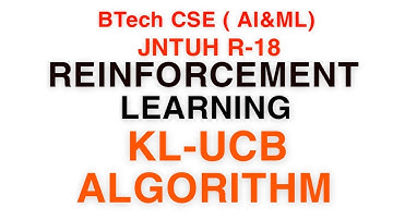 #8 Reinforcement Learning| KL-UCB Algorithm |B.TECH | CSE(AI&ML) | JNTUH R-18 | UNIT -1 |