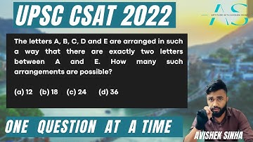 The letters A,B,C,D and E are arranged in such a way that there.. | UPSC | CSAT 2022 | Avishek Sinha