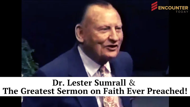 Dr.  Lester Sumrall - The Greatest Message On Fait...