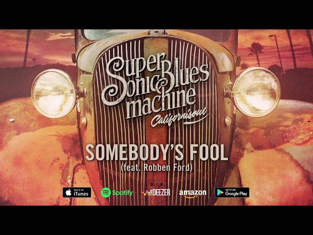 Supersonic Blues Machine - Somebody's Fool