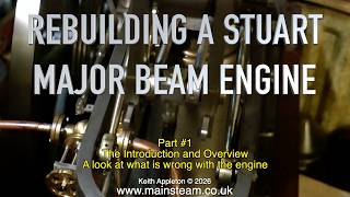 REBUILDING A STUART MAJOR BEAM ENGINE - PART #1