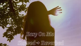 Adele - Easy On Me (Slowed + Reverbed)