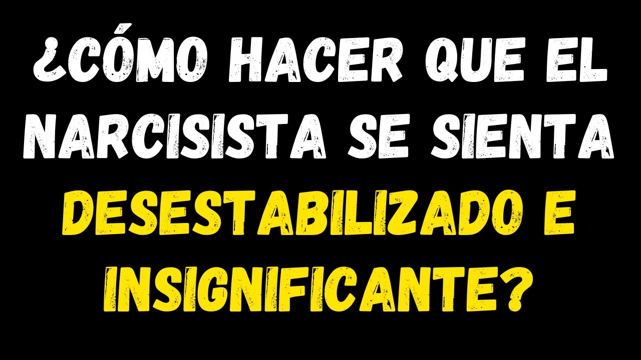 CÓMO DESARMAR Y DESESTABILIZAR A UN NARCISISTA: 9 COSAS QUE LOS ...