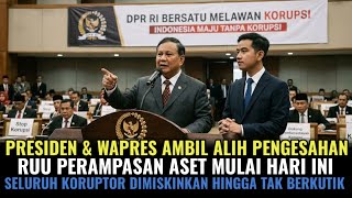 PRESIDEN &WAPRES AMBIL ALIH PENGESAHAN UU PERAMPASAN ASET MULAI HARI INI! SEMUA KORUPTOR DIMISKINKAN