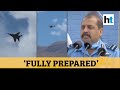 ‘Fully prepared for any upcoming contingency’: IAF chief Bhadauria