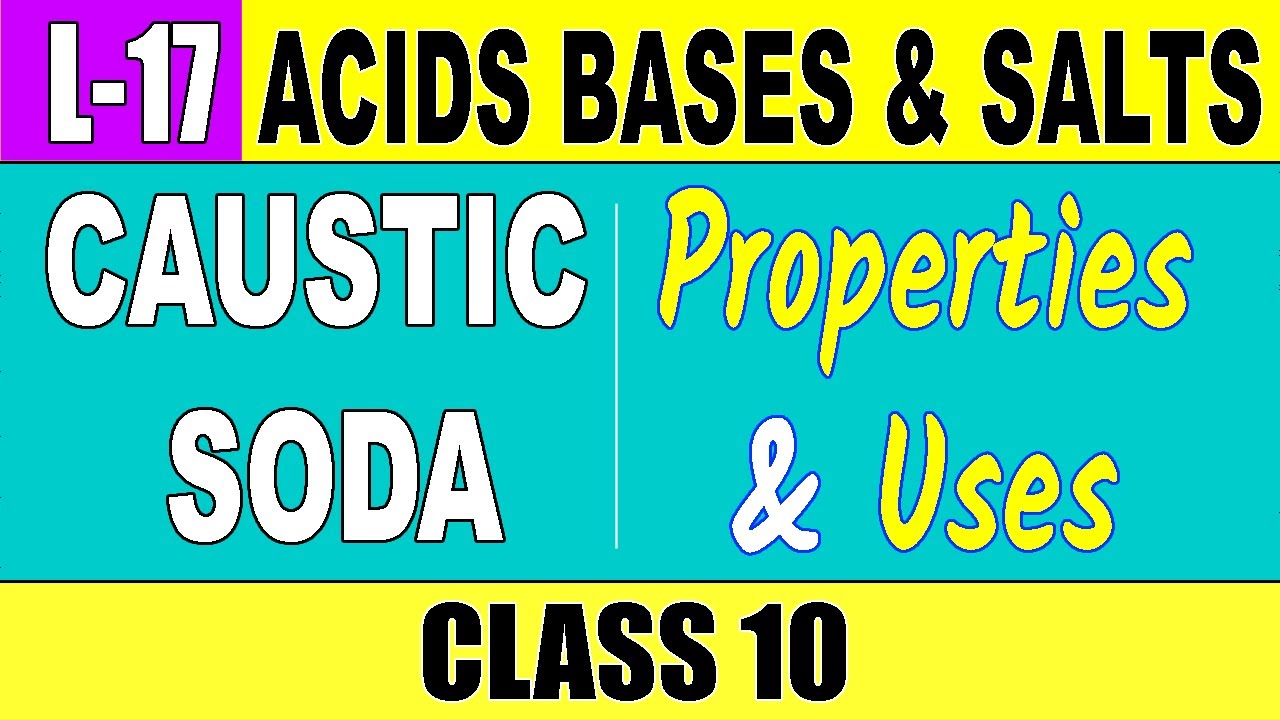 Properties and Uses of Caustic Soda L17 Acids Bases and SaltsClass 10th YouTube