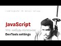 Что-нибудь полезное: DevTools settings