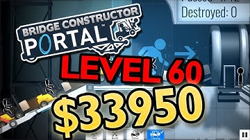 Bridge Constructor Portal Level 60 - ($33950)