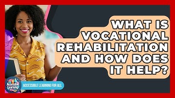 What Is Vocational Rehabilitation And How Does It Help? - Accessible Learning For All