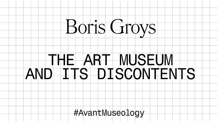 Avant Museology: Boris Groys