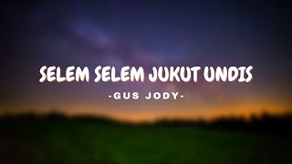 GUS JODY - SELEM SELEM JUKUT UNDIS