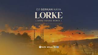 Dj Serkan Kaya - Lorke ( Afro House )