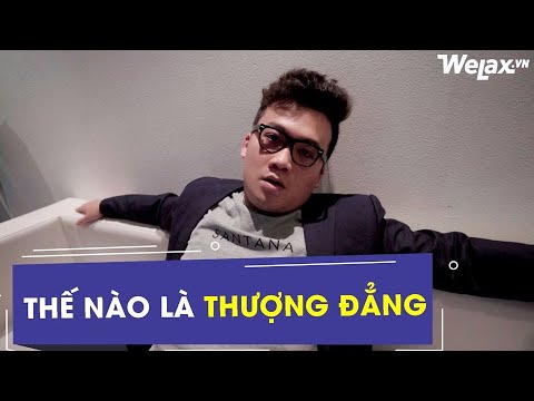 Video Thế nào là thượng đẳng? | Welax Official - youtube