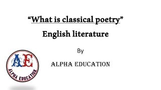 What is classical poetry | English literature | Alpha Education #literatura #englishliterature