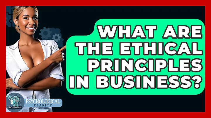 What Are The Ethical Principles In Business? - Philosophy Beyond