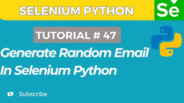 Selenium WebDriver with Python tutorial 47 | Generating Random Emails for Testing