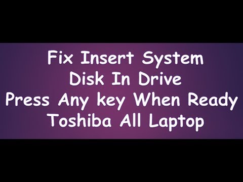 Insert System Disk In Drive Press Any Key When Ready Toshiba Youtube