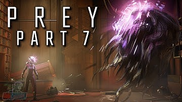 Prey Part 7 | PC Gameplay Walkthrough | FPS Horror RPG Game Let
