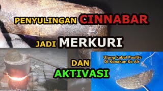 Proses Penyulingan CinnabarJadi Merkuri serta Aktivasi Siap Pakai