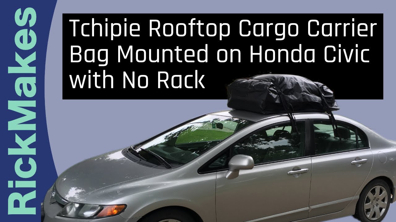 Tchipie Rooftop Soft Cargo Carrier Bag Mounted On Honda Civic With No Rack Youtube