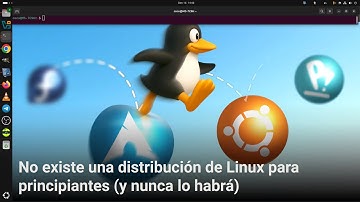 No existe una distribución de Linux para principiantes (y nunca la habrá)