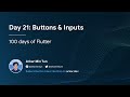 Day 21: Buttons &amp; Inputs (100 Days of Flutter)