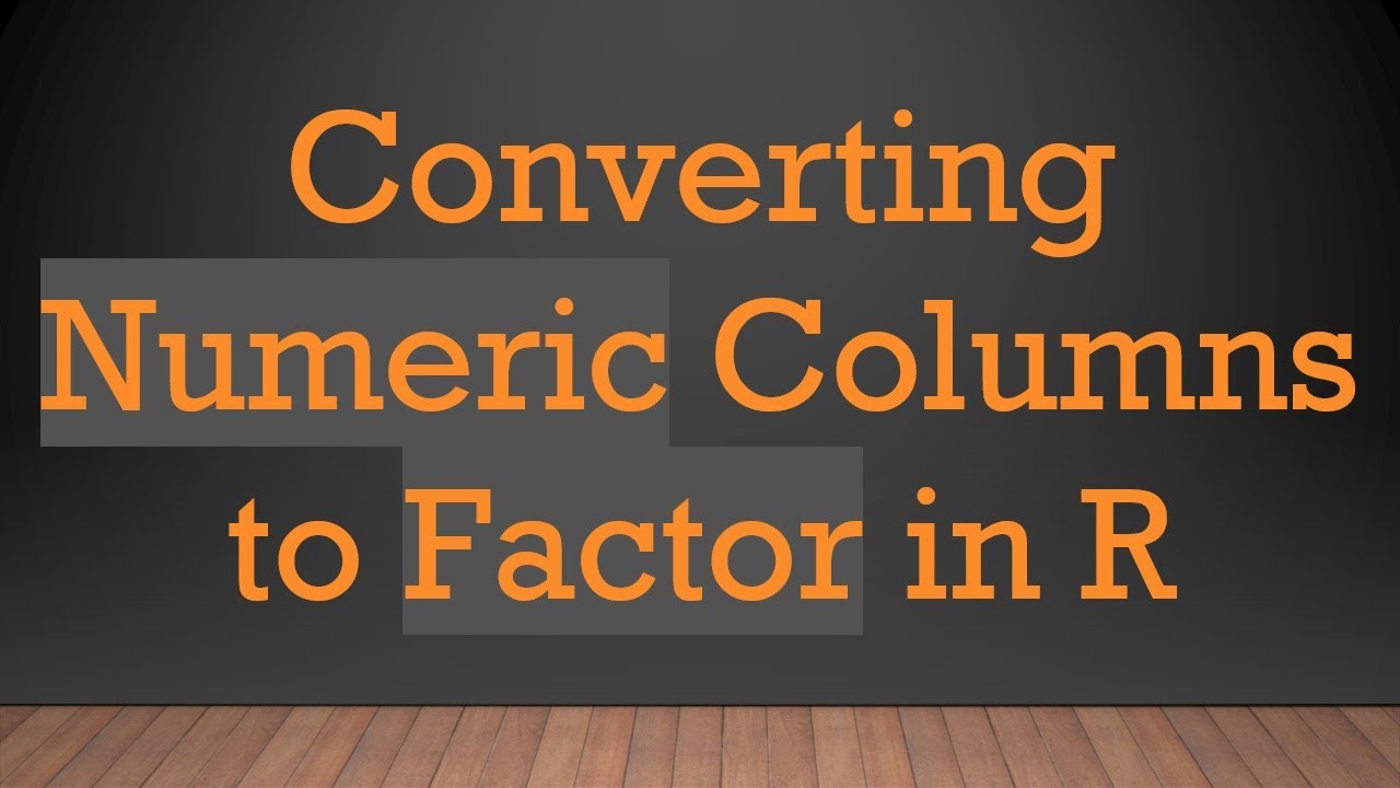 Converting Numeric Columns to Factor in R - YouTube