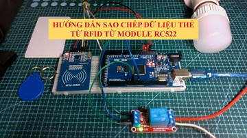 [ARDUINO] HƯỚNG DẪN SAO CHÉP DỮ LIỆU THẺ TỪ RFID BẰNG MODULE RC522