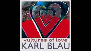 Karl Blau - Vultures Of Love (Official Static Video)