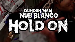 DuhDuh Man - Hold On (Ft Nué Blanćo) @cheffilmz Prod. By @SLIKBEZZLE